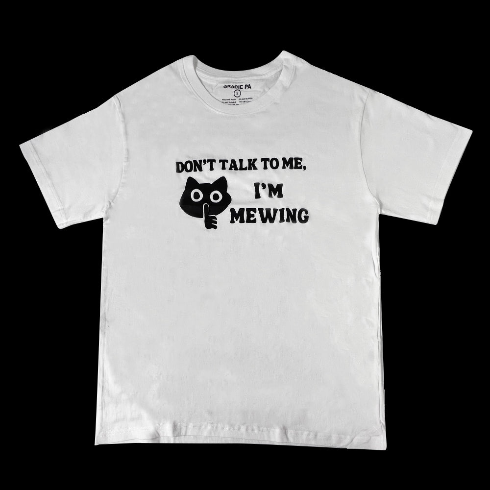 Don't Talk to Me, I'm Mewing T-Shirt